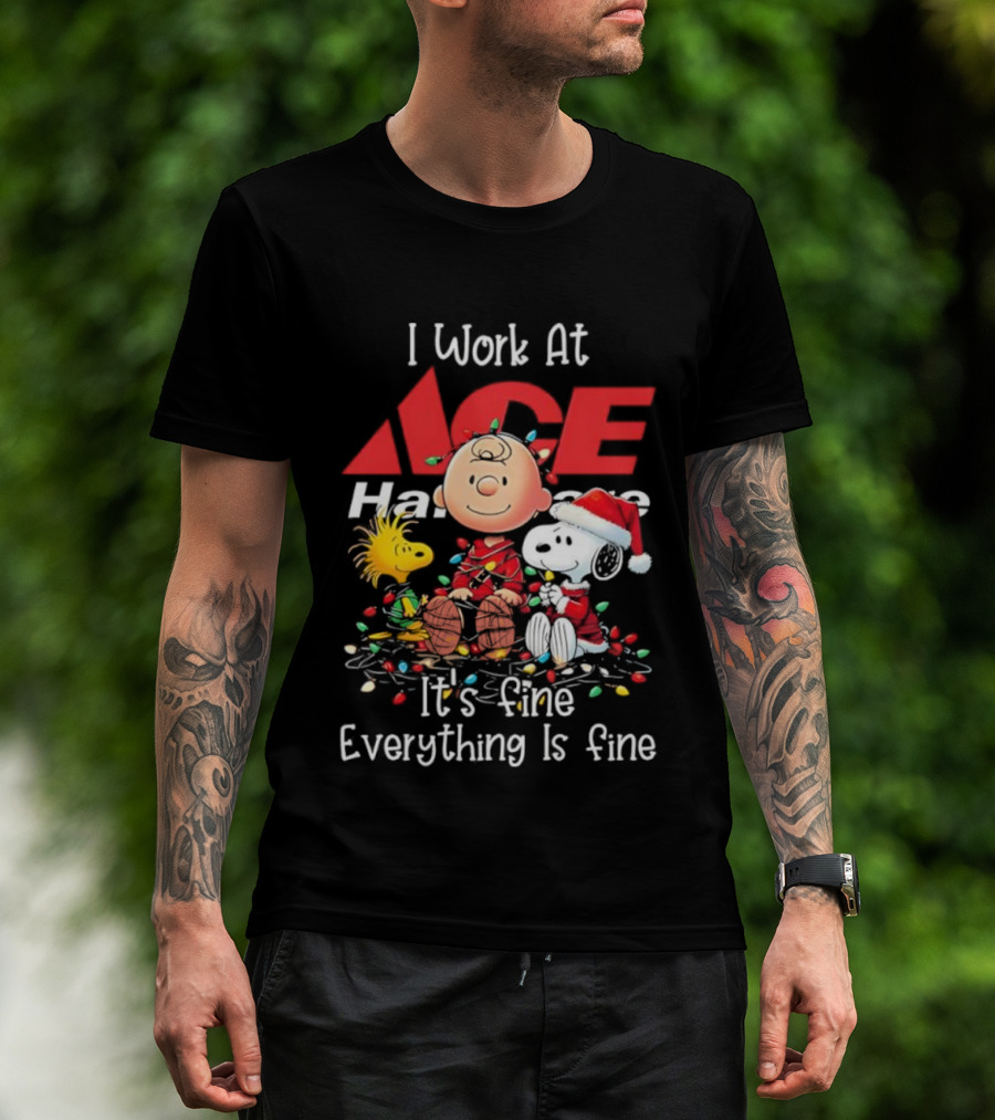 Peanuts Characters Christmas Lights I Work At Ace Hardware It's Fine Everything Is Fine T-Shirt