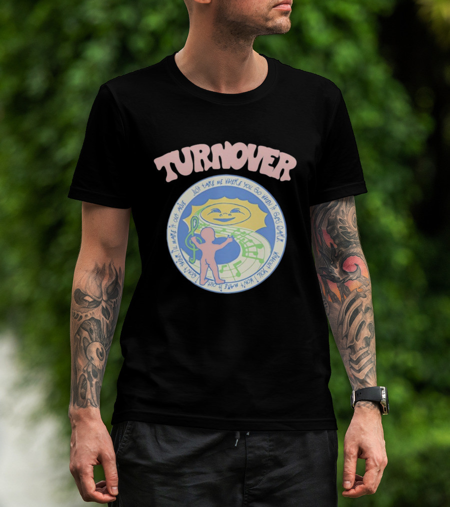 TURNOVER Just Take Me Where You Go When It Gets Dark I Won’t Make It Out Alive T-Shirt