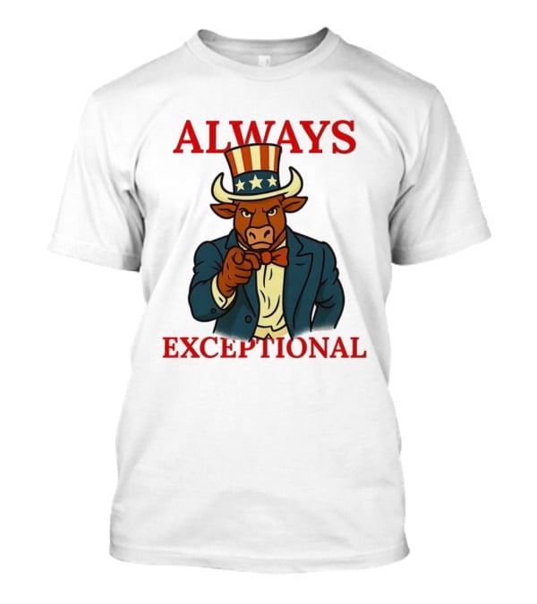 Always Exceptional Patriotic Bull Uncle Sam Style T-Shirt