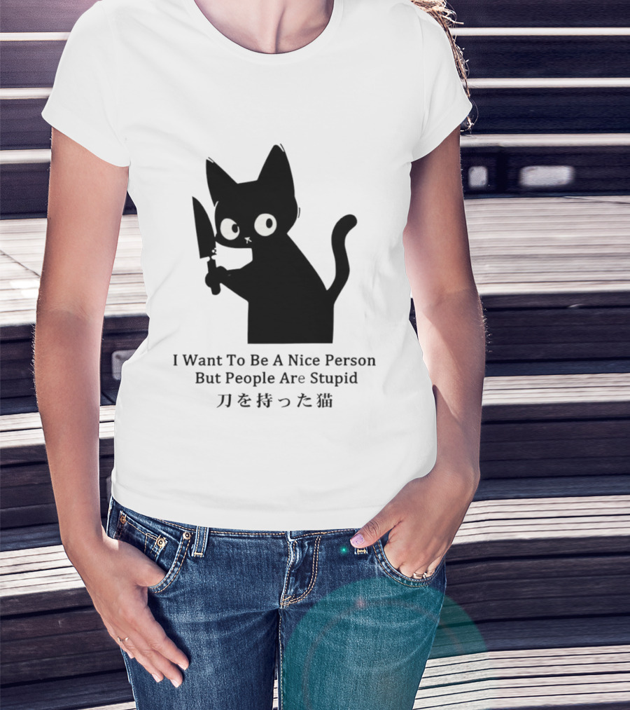 Black Cat With Knife Japan I Want To Be A Nice Person But People Are Stupid T-Shirt