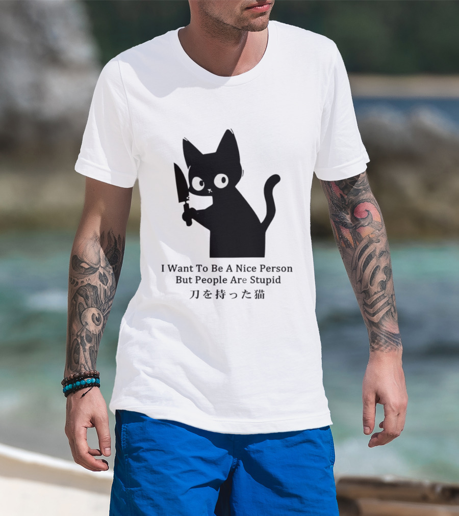 Black Cat With Knife Japan I Want To Be A Nice Person But People Are Stupid T-Shirt