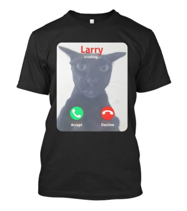 Larry Is Calling Accept Decline Black Cat Face Meme T-Shirt