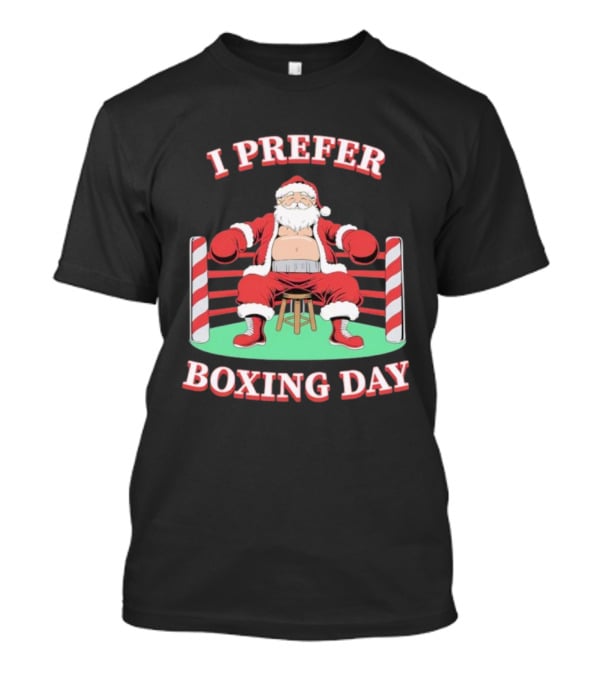 Santa Claus I Prefer Boxing Day Funny Christmas T-Shirt