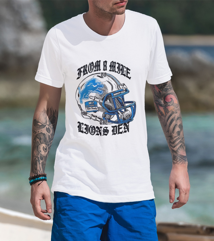 Detroit Lions From 8 Mile To The Lions Den Football Helmet T-Shirt