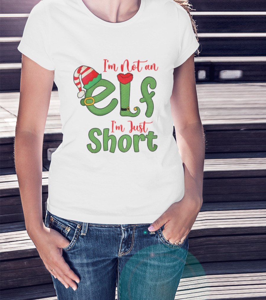 I’m Not An Elf I’m Just Short Funny Christmas Holiday Saying T-Shirt