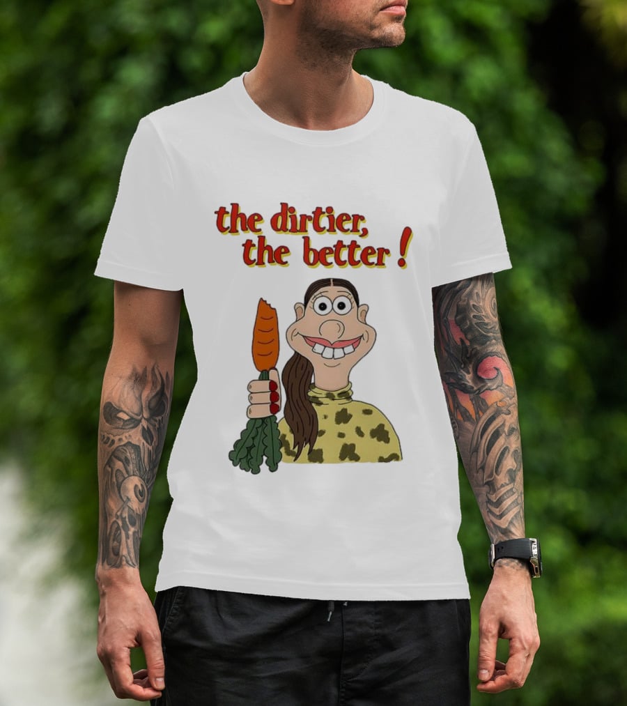 The Dirtier The Better Carrot Character T-Shirt
