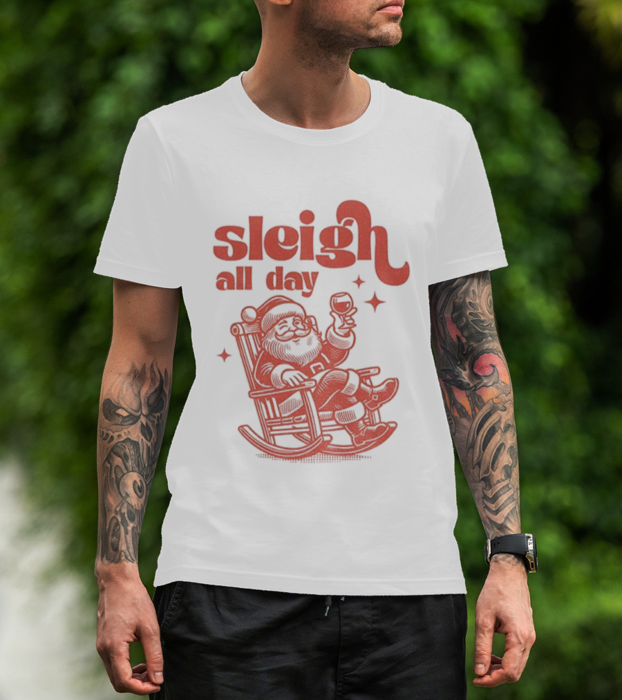 Sleigh All Day Santa Claus Christmas Cheer T-Shirt