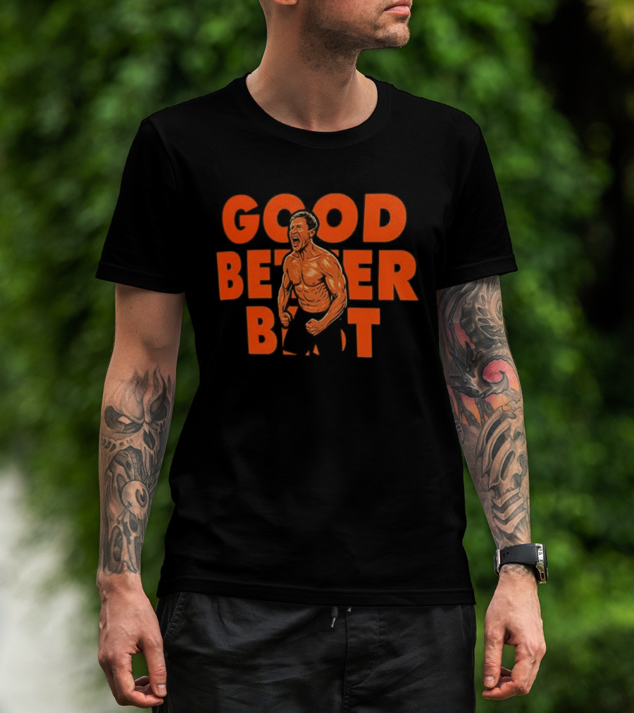 Ben Johnson Chicago Bears Good Better Best T-Shirt