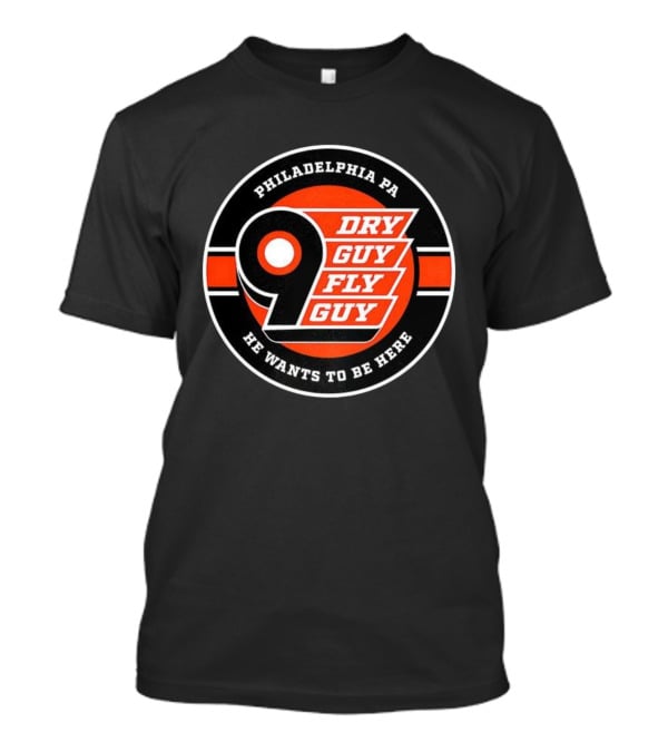 Philadelphia PA 9 Dry Guy Fly Guy He Wants To Be Here T-Shirt