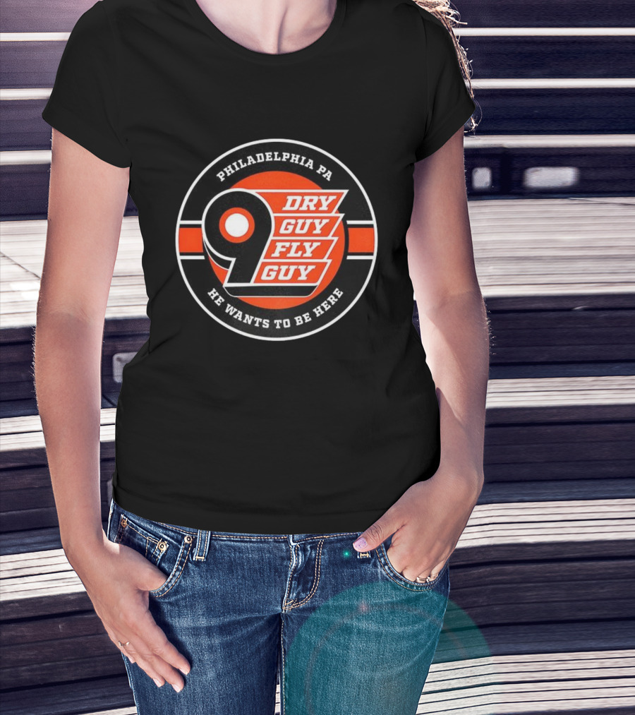 Philadelphia PA 9 Dry Guy Fly Guy He Wants To Be Here T-Shirt
