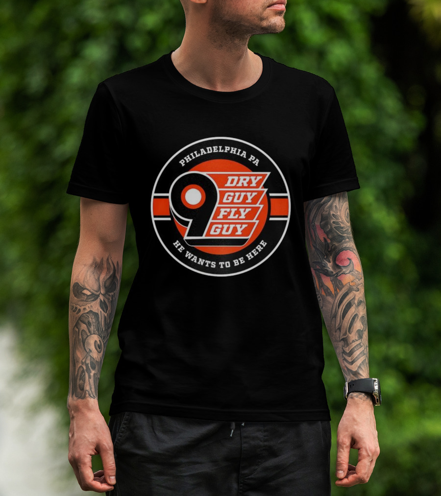 Philadelphia PA 9 Dry Guy Fly Guy He Wants To Be Here T-Shirt