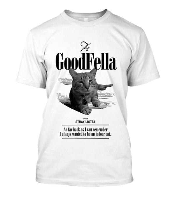 The Goodfella Cat Stray Liotta Iconic Film Quote T-Shirt