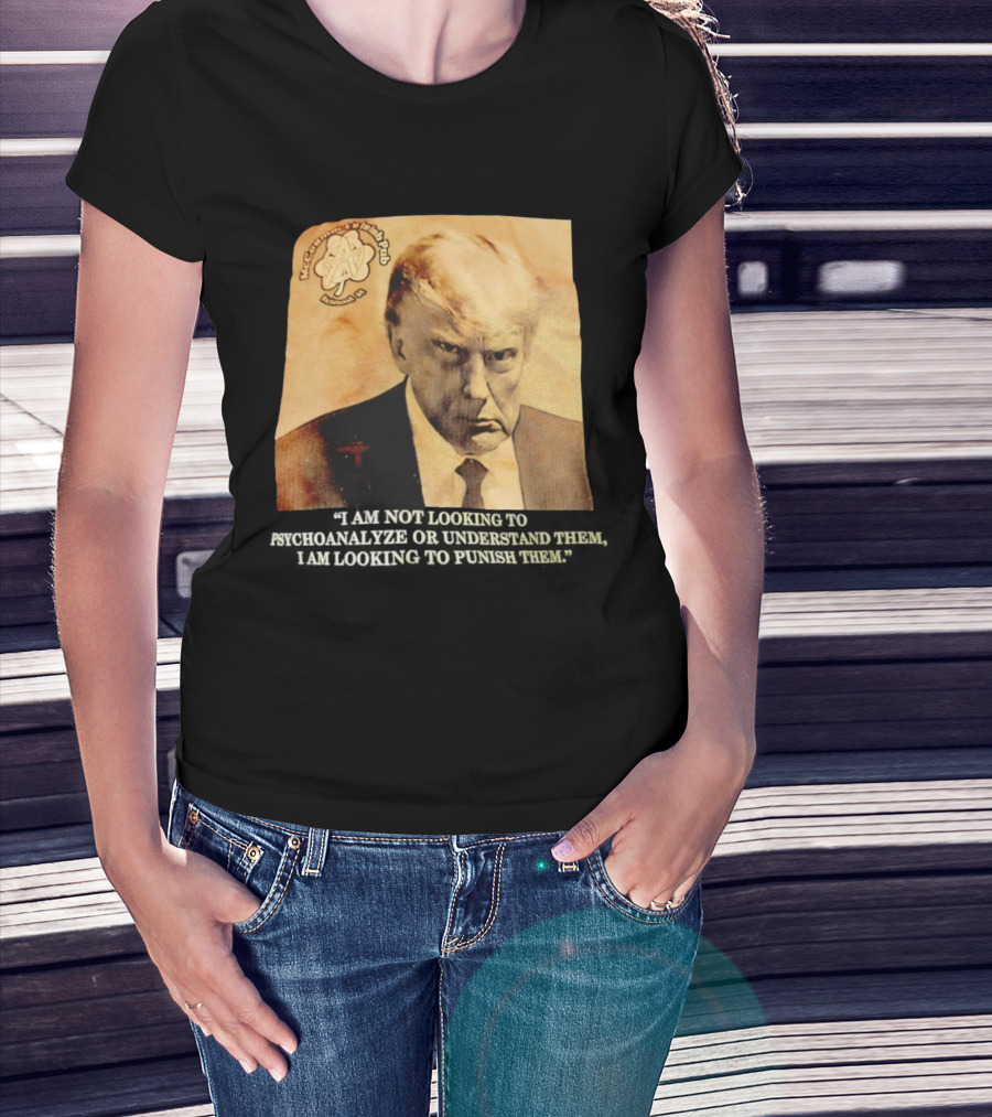 Mccormack’s Irish Pub Richmond VA Trump I Am Not Looking To Psychoanalyze Or Understand Them T-Shirt