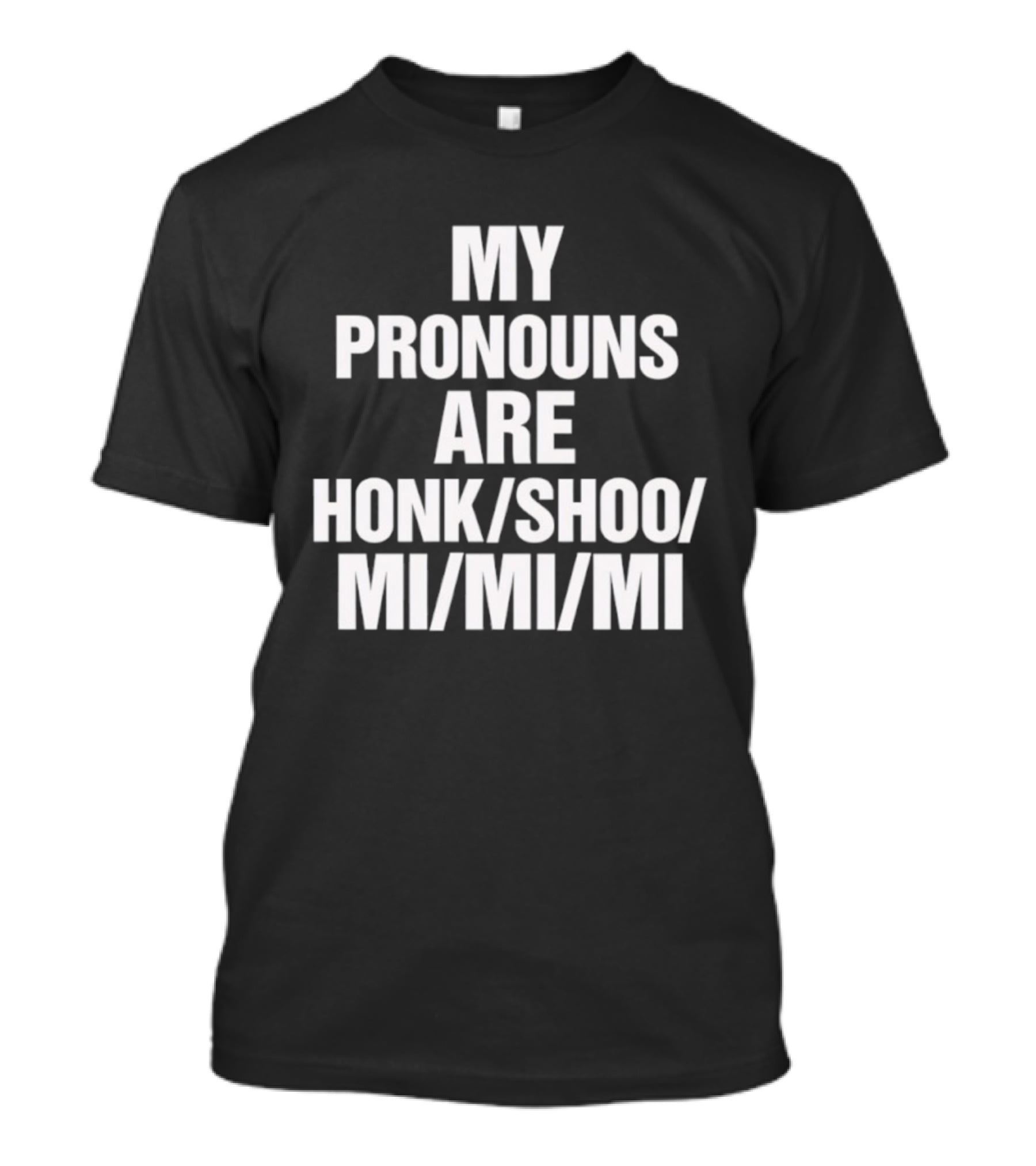 My Pronouns Are Honk Shoo Mi Mi Mi Sleep Sounds Humor T-Shirt