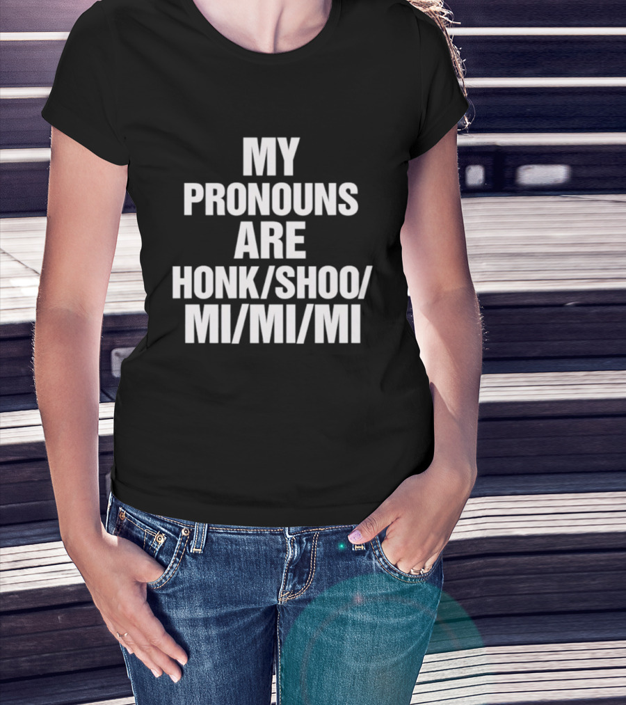 My Pronouns Are Honk Shoo Mi Mi Mi Sleep Sounds Humor T-Shirt