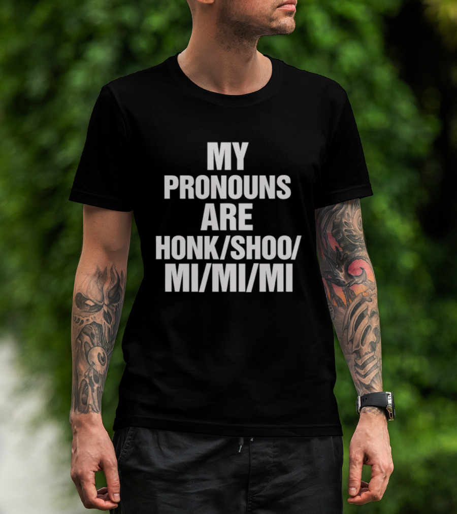 My Pronouns Are Honk Shoo Mi Mi Mi Sleep Sounds Humor T-Shirt