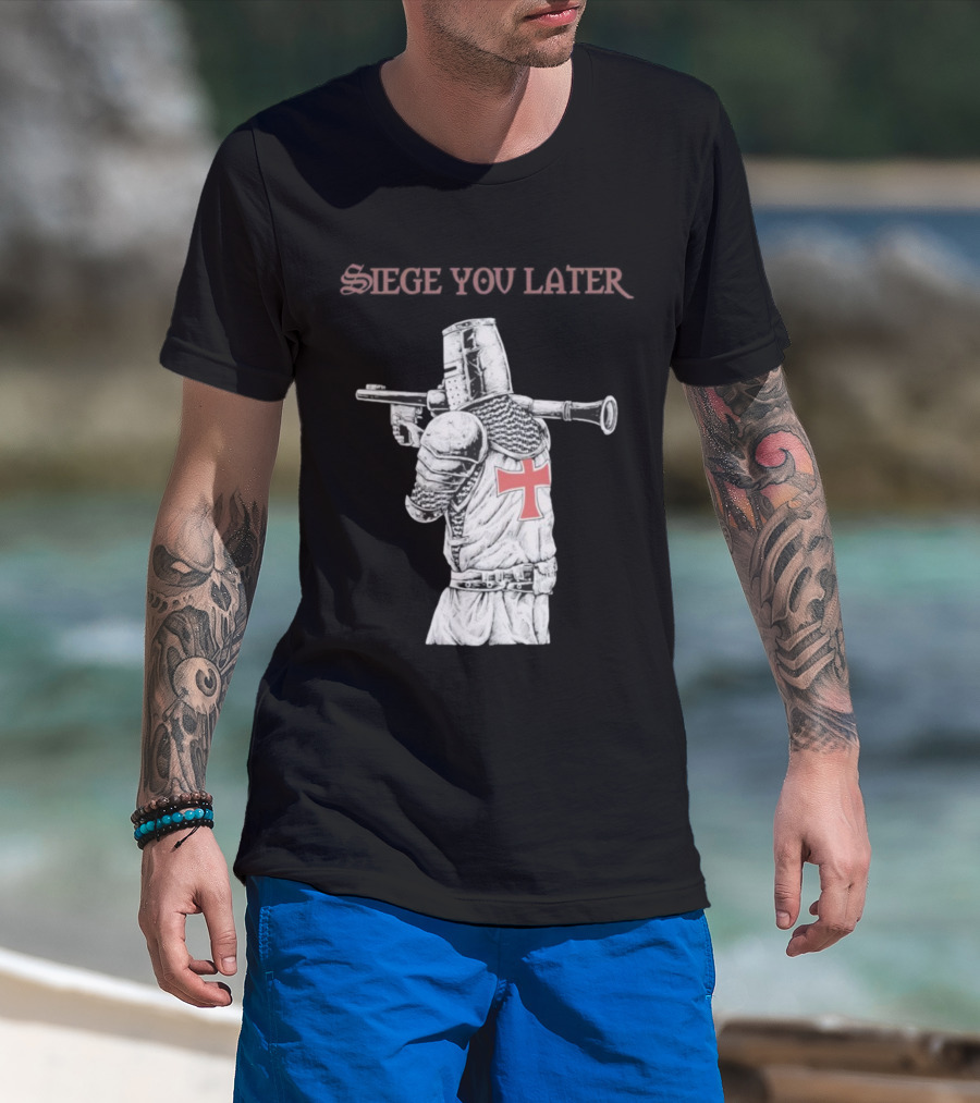 Siege You Later Knight Crusader With Rifle Cross Armor T-Shirt