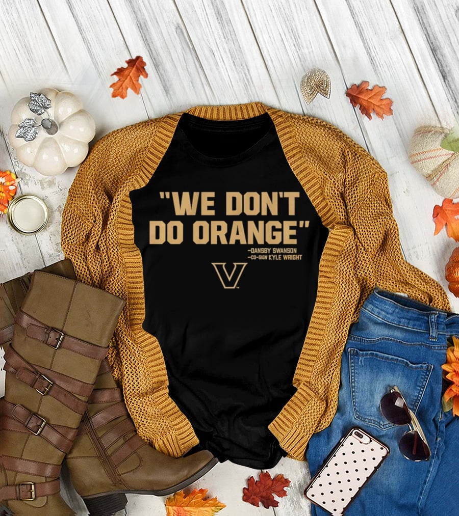 We Don’t Do Orange Dansby Swanson Kyle Wright Vanderbilt Commodores Baseball T-Shirt