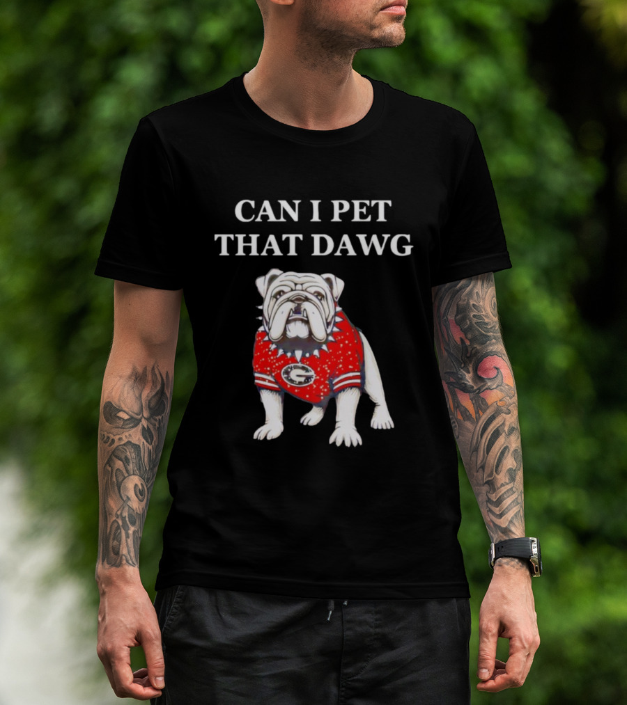 Can I Pet That Dawg Georgia Bulldogs Apparel T-Shirt