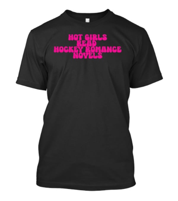Hot Girls Read Hockey Romance Novels T-Shirt