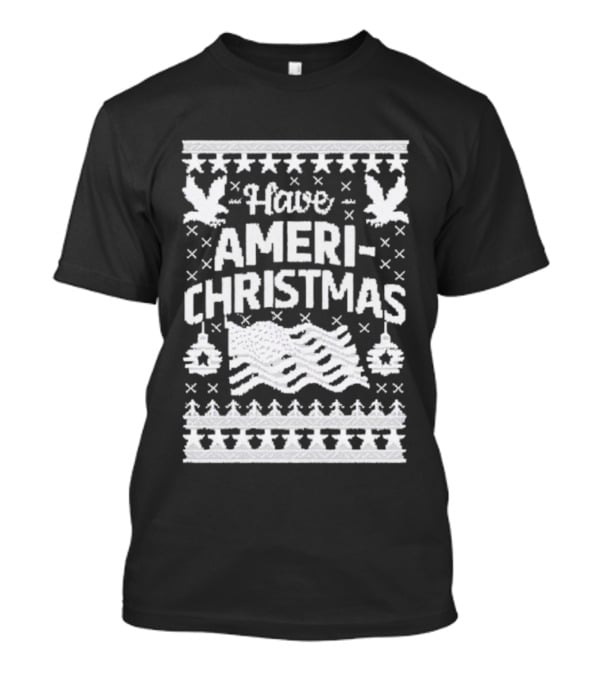 Have Ameri-Christmas Patriotic Holiday Season Festive Decorations T-Shirt