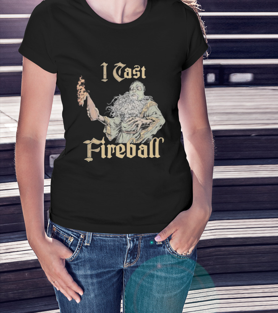 I Cast Fireball Wizard Magic Spellcaster T-Shirt