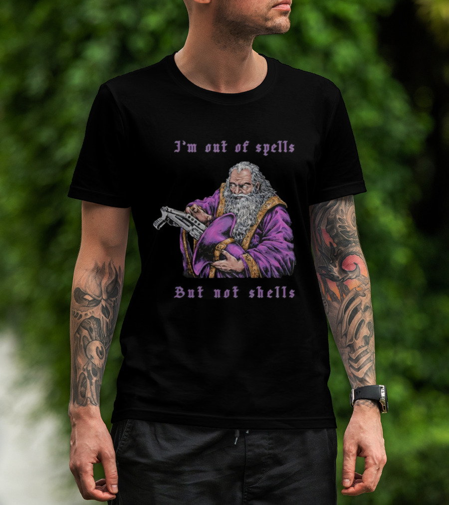 I'm Out Of Spells But Not Shells Wizard With Gun Humor T-Shirt