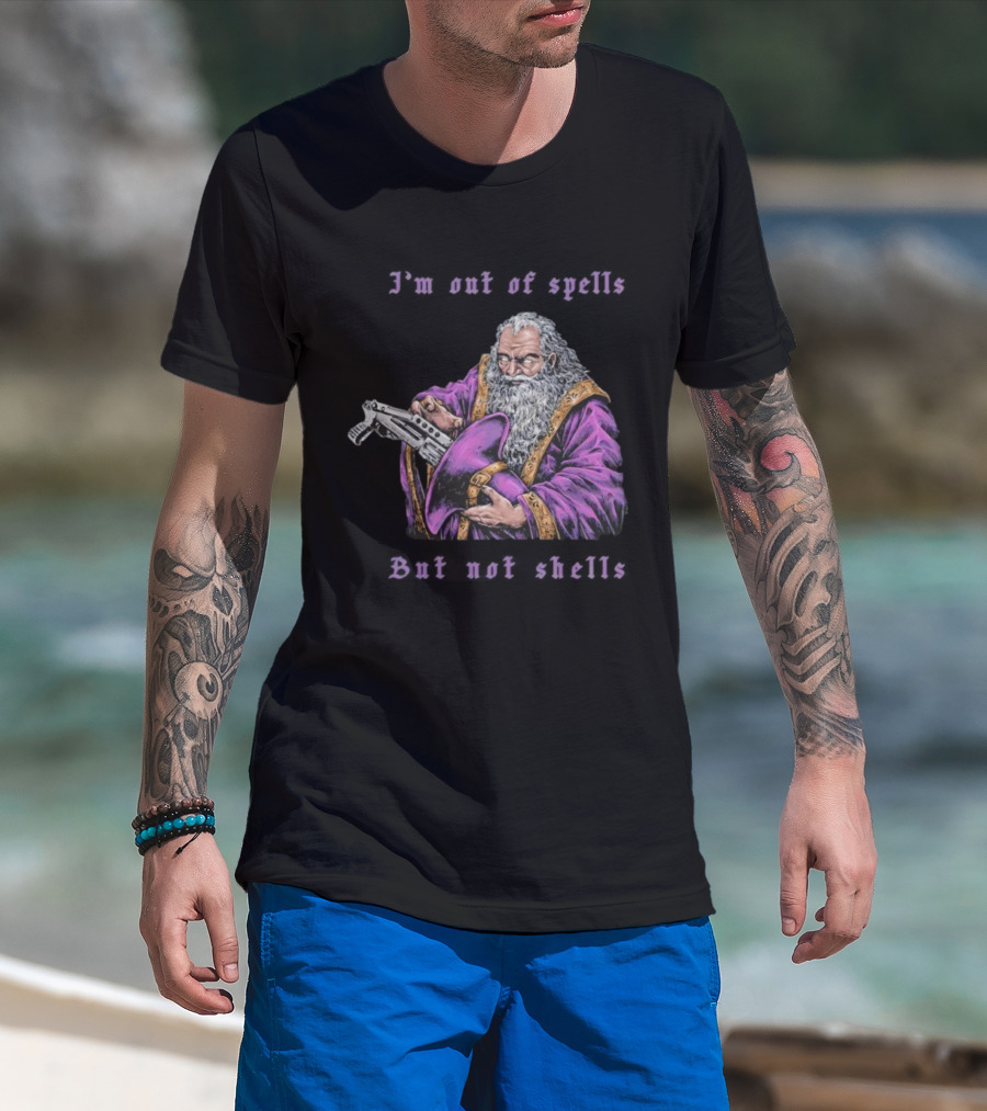 I'm Out Of Spells But Not Shells Wizard With Gun Humor T-Shirt