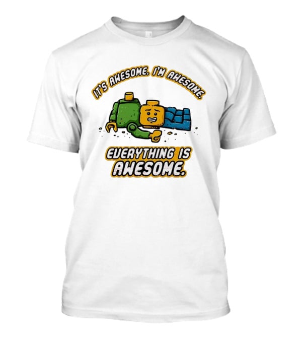It's Awesome I'm Awesome Everything Is Awesome T-Shirt
