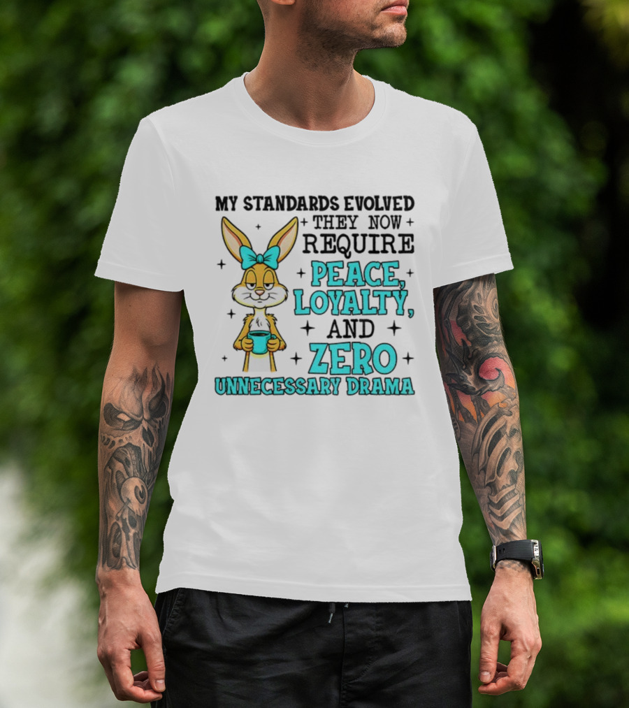 Rabbit With Coffee My Standards Evolved Require Peace Loyalty Zero Unnecessary Drama T-Shirt