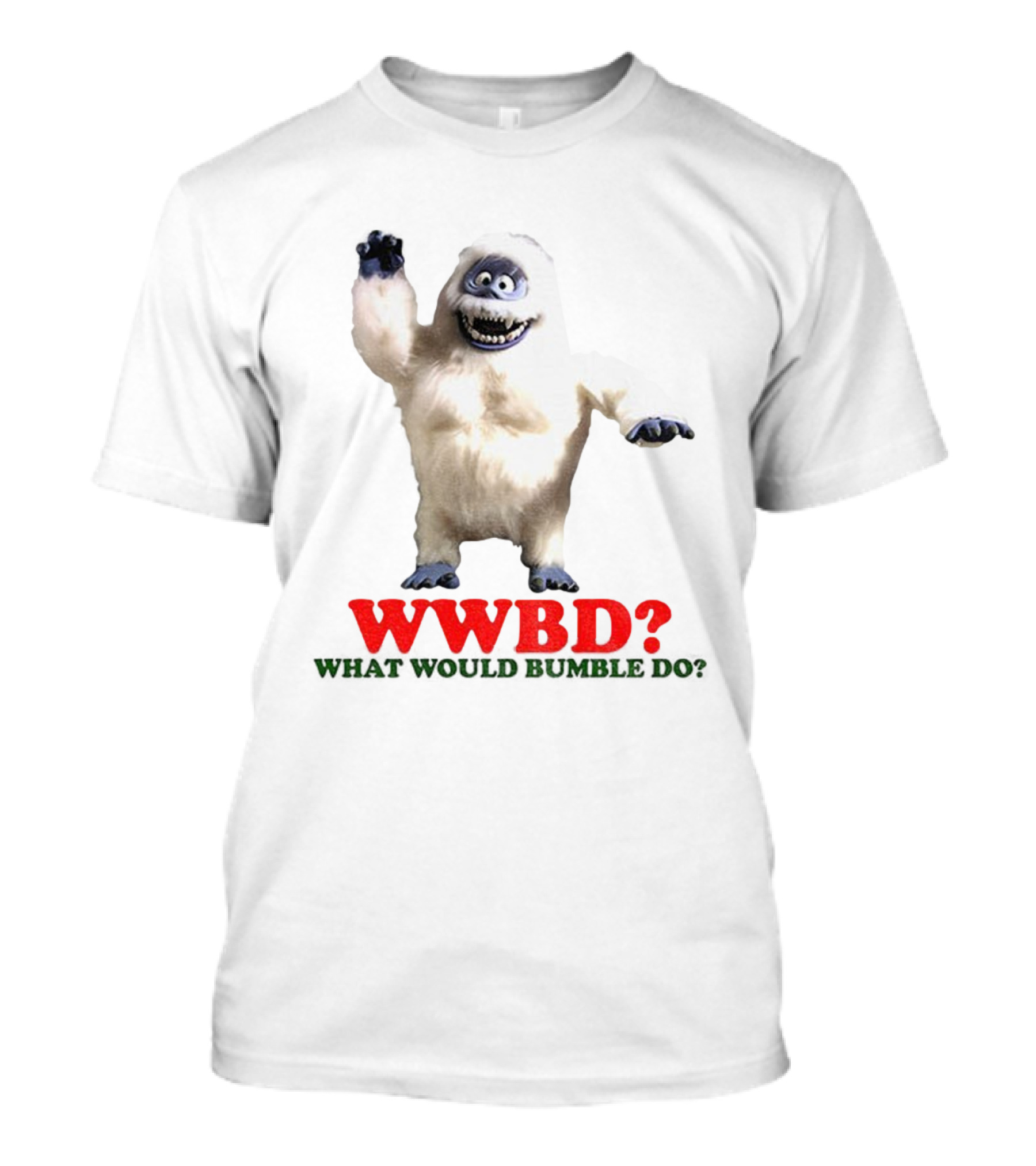 WWBD Abominable Snow Monster What Would Bumble Do Rudolph Christmas T-Shirt