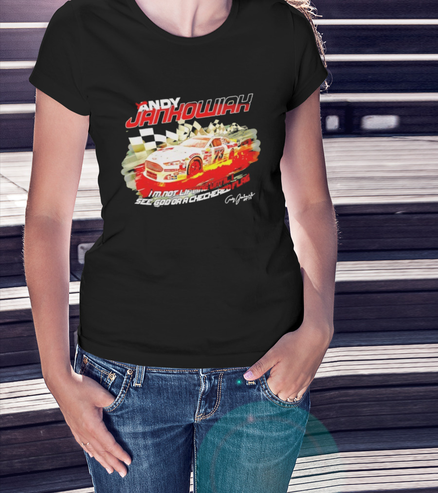 Andy Jankowiak 73 Racing Car Checkered Flag Until I See God T-Shirt
