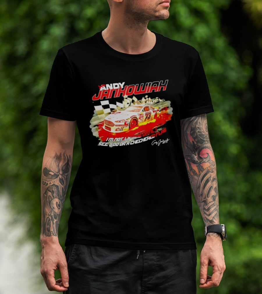 Andy Jankowiak 73 Racing Car Checkered Flag Until I See God T-Shirt