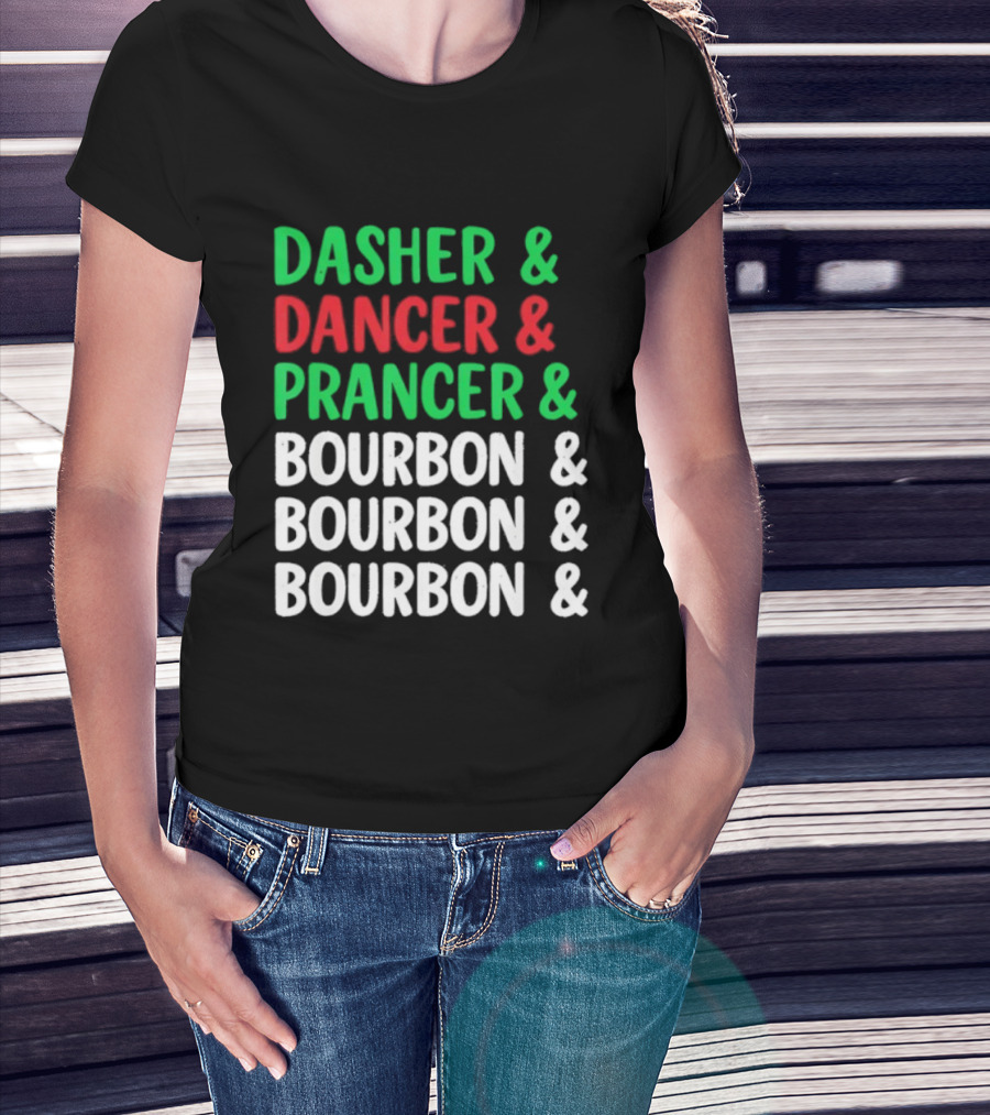 Dasher Dancer Prancer Bourbon Christmas Holiday Humor T-Shirt