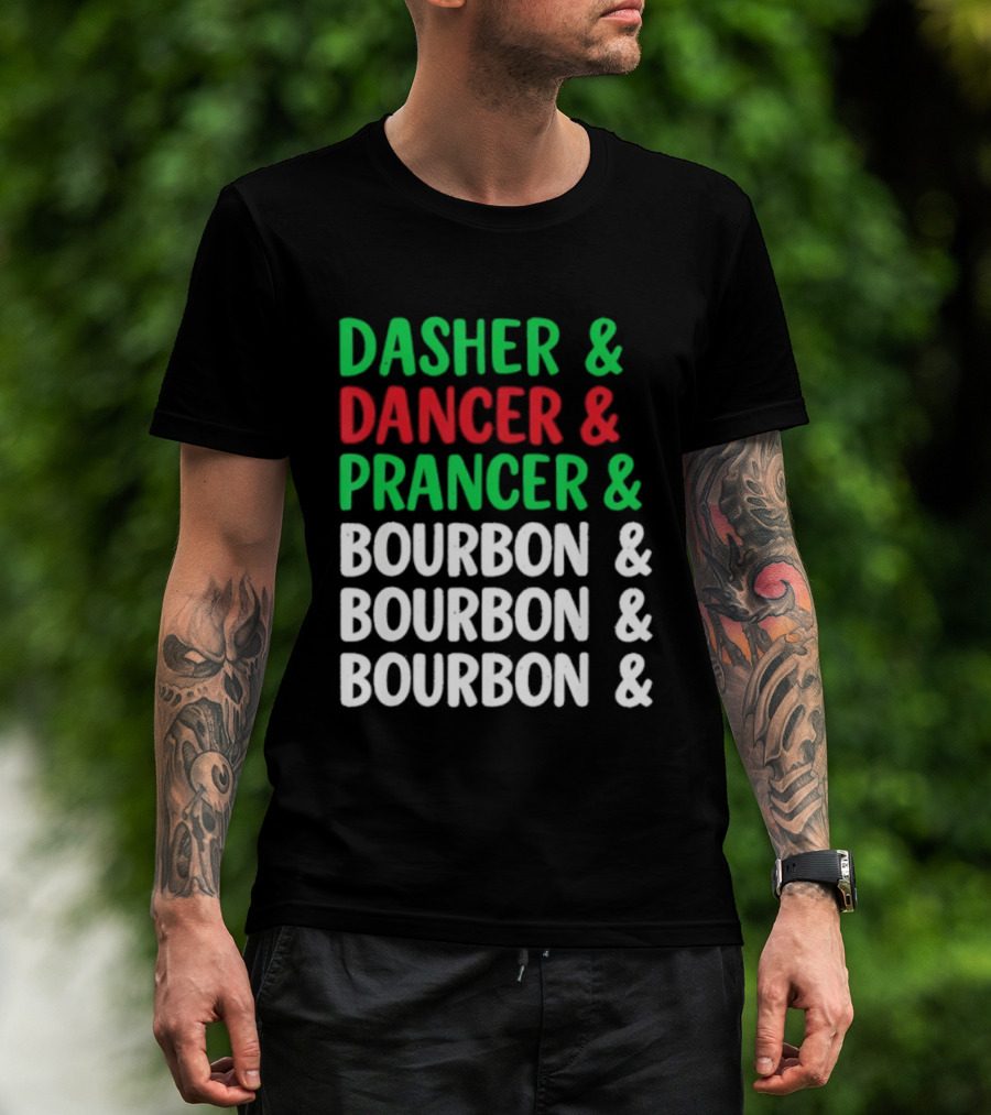 Dasher Dancer Prancer Bourbon Christmas Holiday Humor T-Shirt