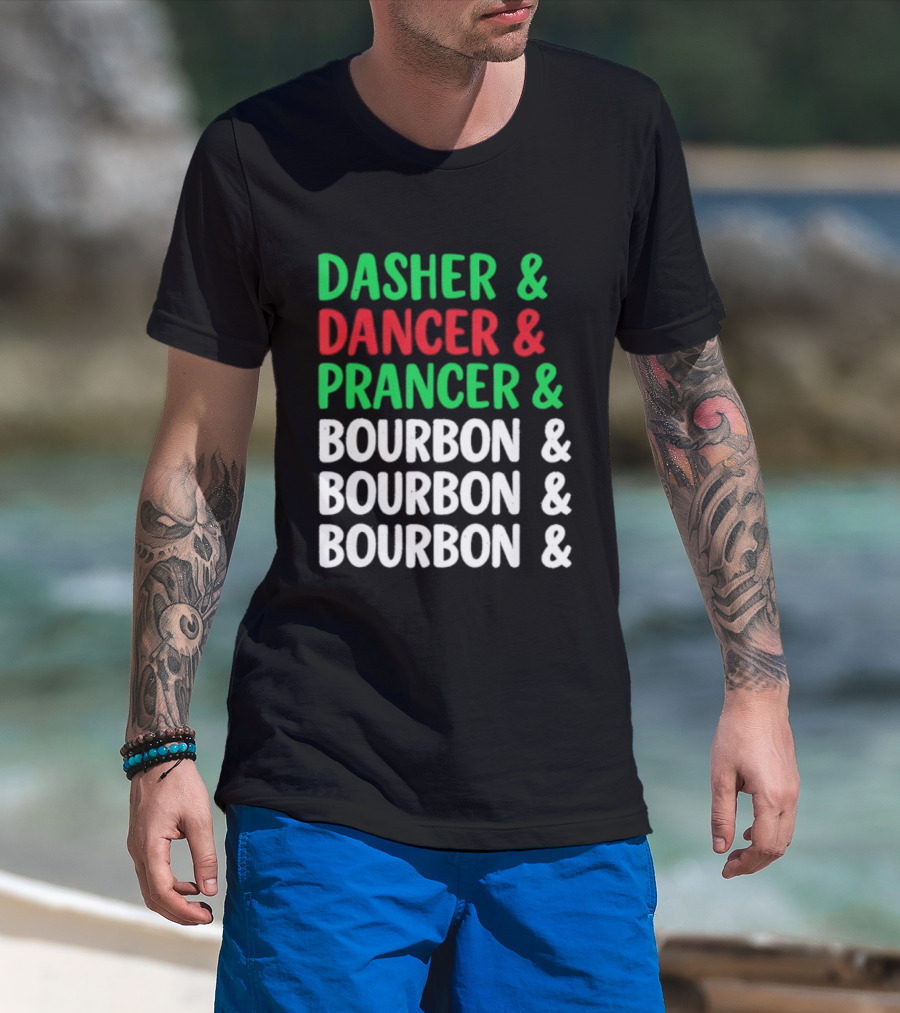 Dasher Dancer Prancer Bourbon Christmas Holiday Humor T-Shirt