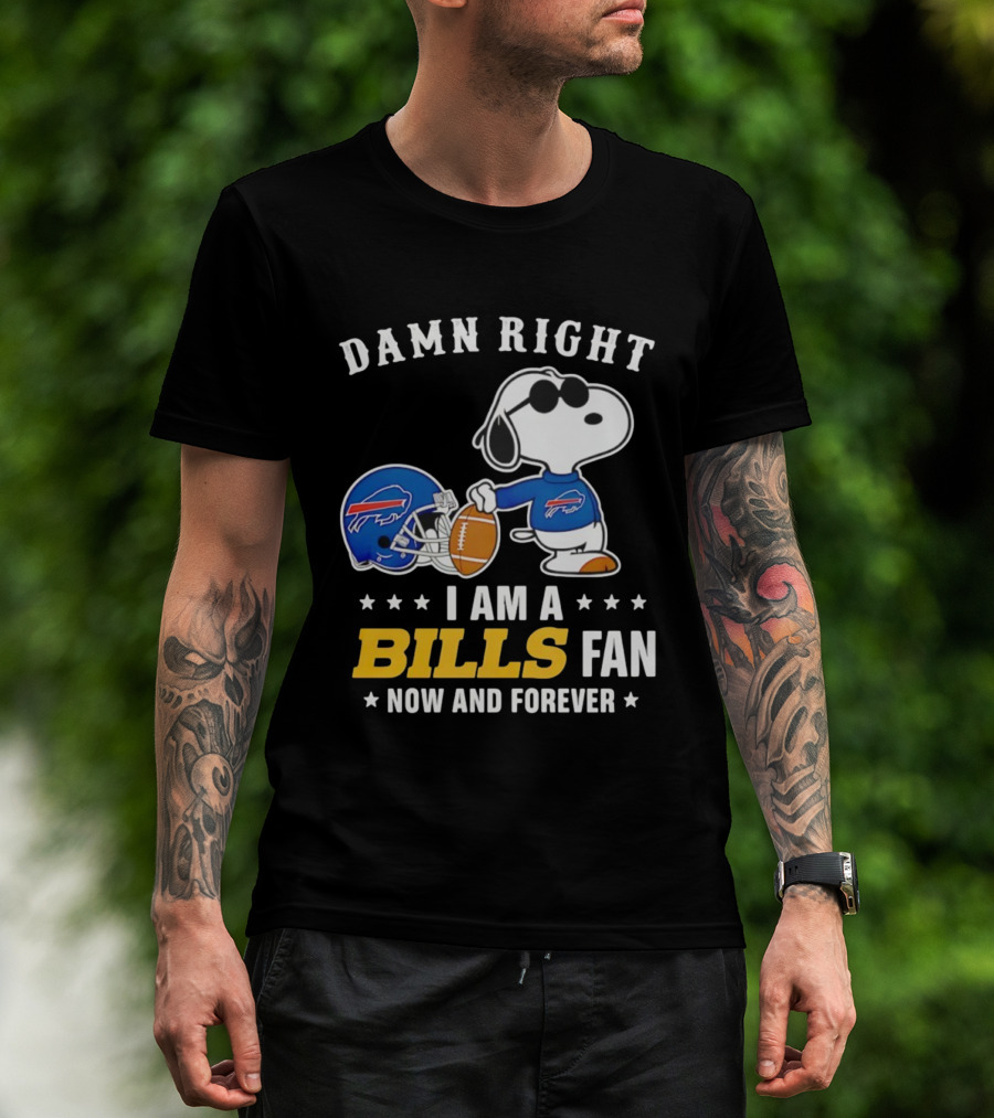Damn Right I Am A Snoopy Buffalo Bills Fan Now And Forever T-Shirt