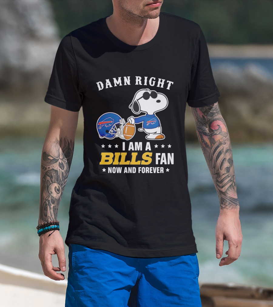 Damn Right I Am A Snoopy Buffalo Bills Fan Now And Forever T-Shirt