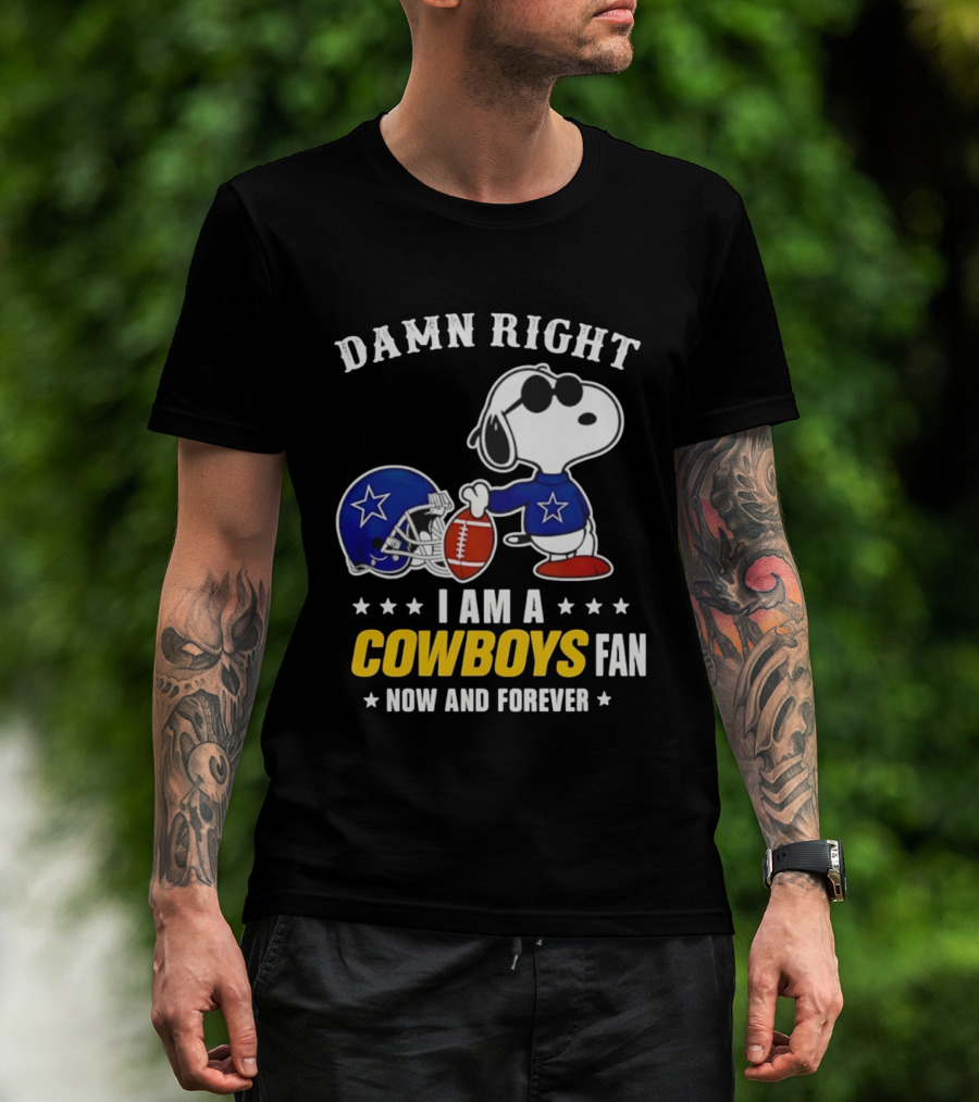 Damn Right I Am A Cowboys Fan Now And Forever Snoopy Football Helmet T-Shirt
