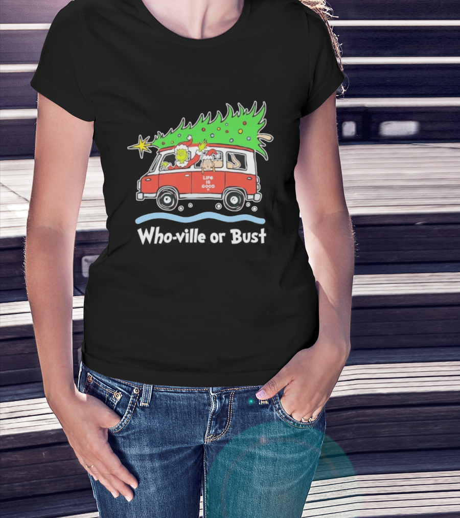Grinch And Max Life Is Good Christmas Who-Ville Or Bust T-Shirt