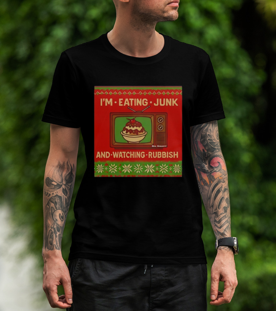 I'm Eating Junk And Ing Rubbish Christmas TV Retro Ugly Sweater T-Shirt