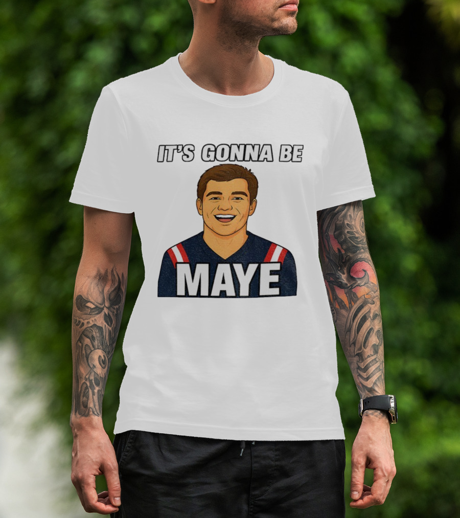 Drake Maye It's Gonna Be Maye Meme New England Football Fan Patriots T-Shirt