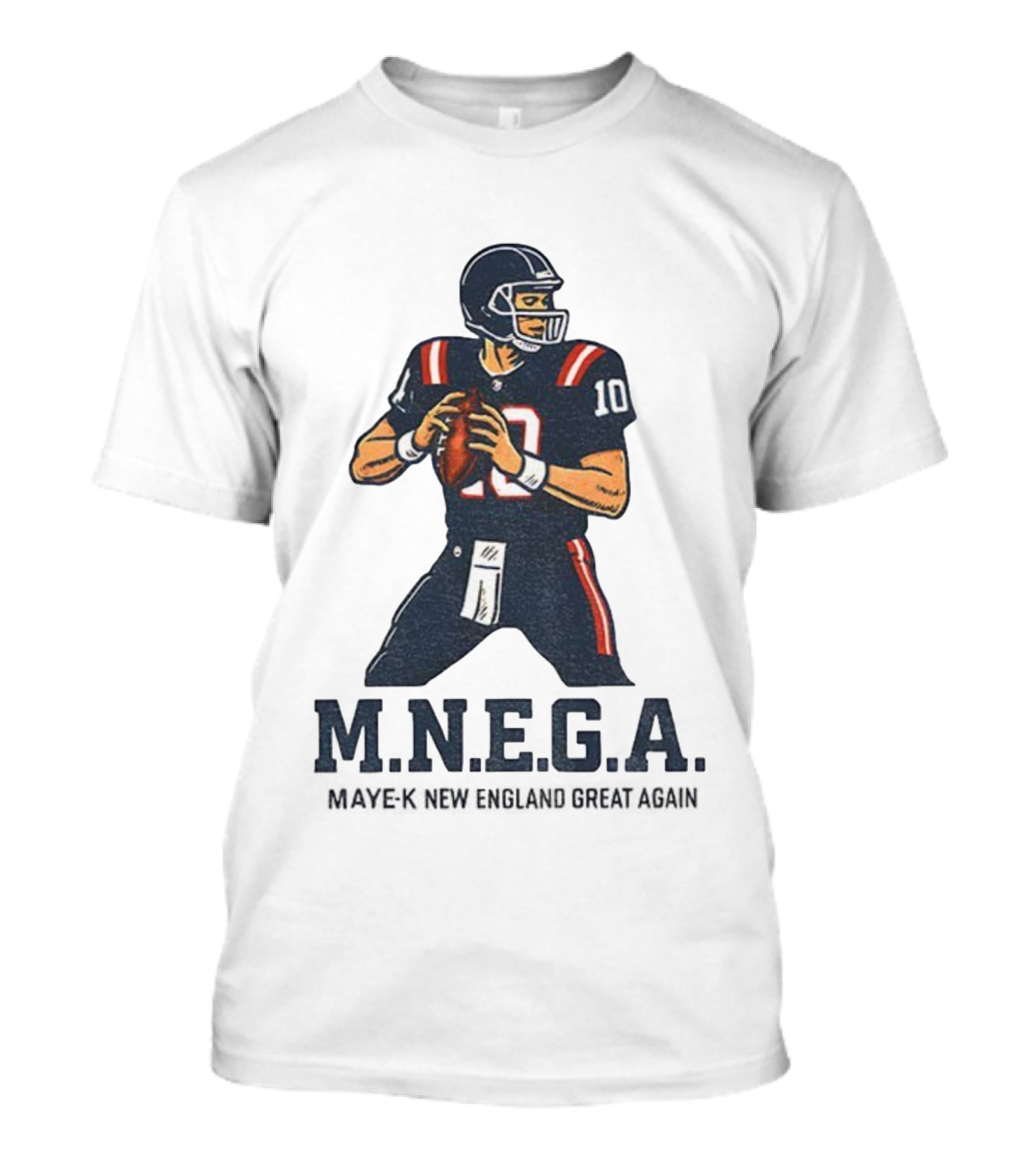 MNEGA Drake Maye-K New England Great Again NFL Patriots Player 10 T-Shirt
