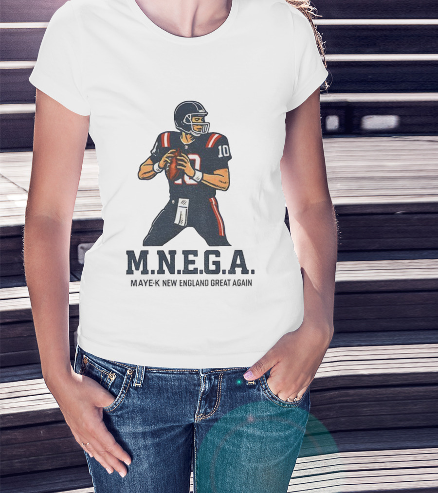MNEGA Drake Maye-K New England Great Again NFL Patriots Player 10 T-Shirt