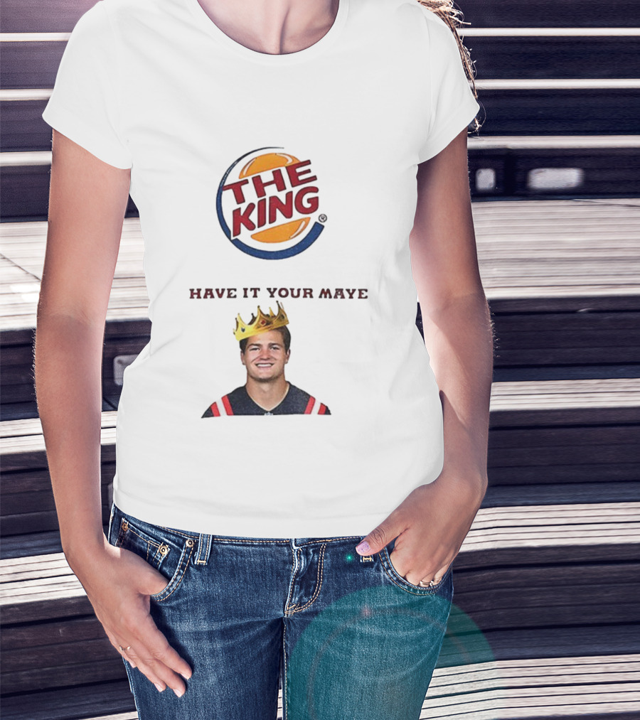 The King Have It Your Maye Burger King Parody T-Shirt