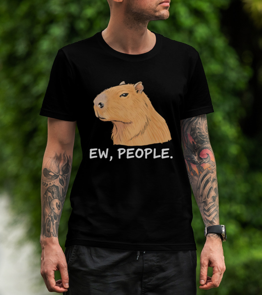 Capybara Ew People Funny Sarcastic Humor Meme T-Shirt