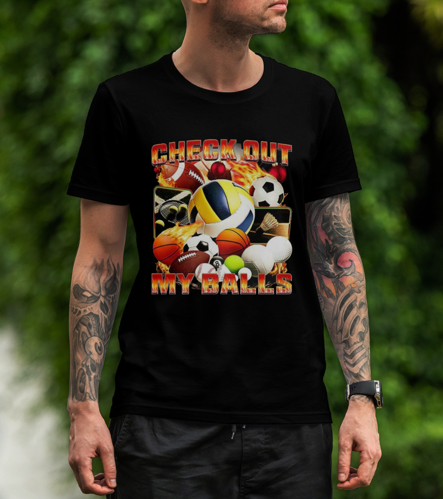 Check Out My Balls Types Meme Soccer Basketball Volleyball Football Golf Tennis Bowling Billiards T-Shirt