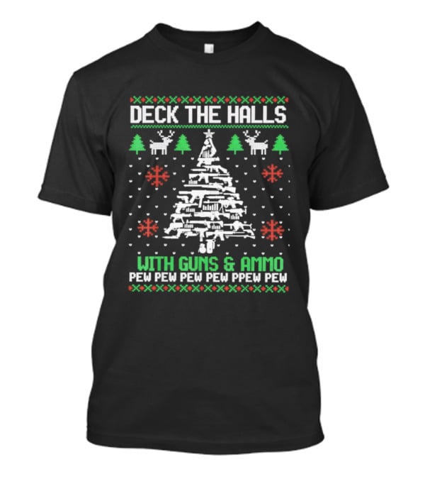 Deck The Halls With Guns & Ammo Pew Pew Funny Christmas T-Shirt