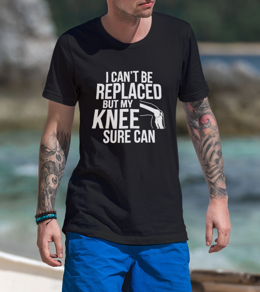 I Can't Be Replaced But My Knee Sure Can Funny Quote With Knee Illustration T-Shirt