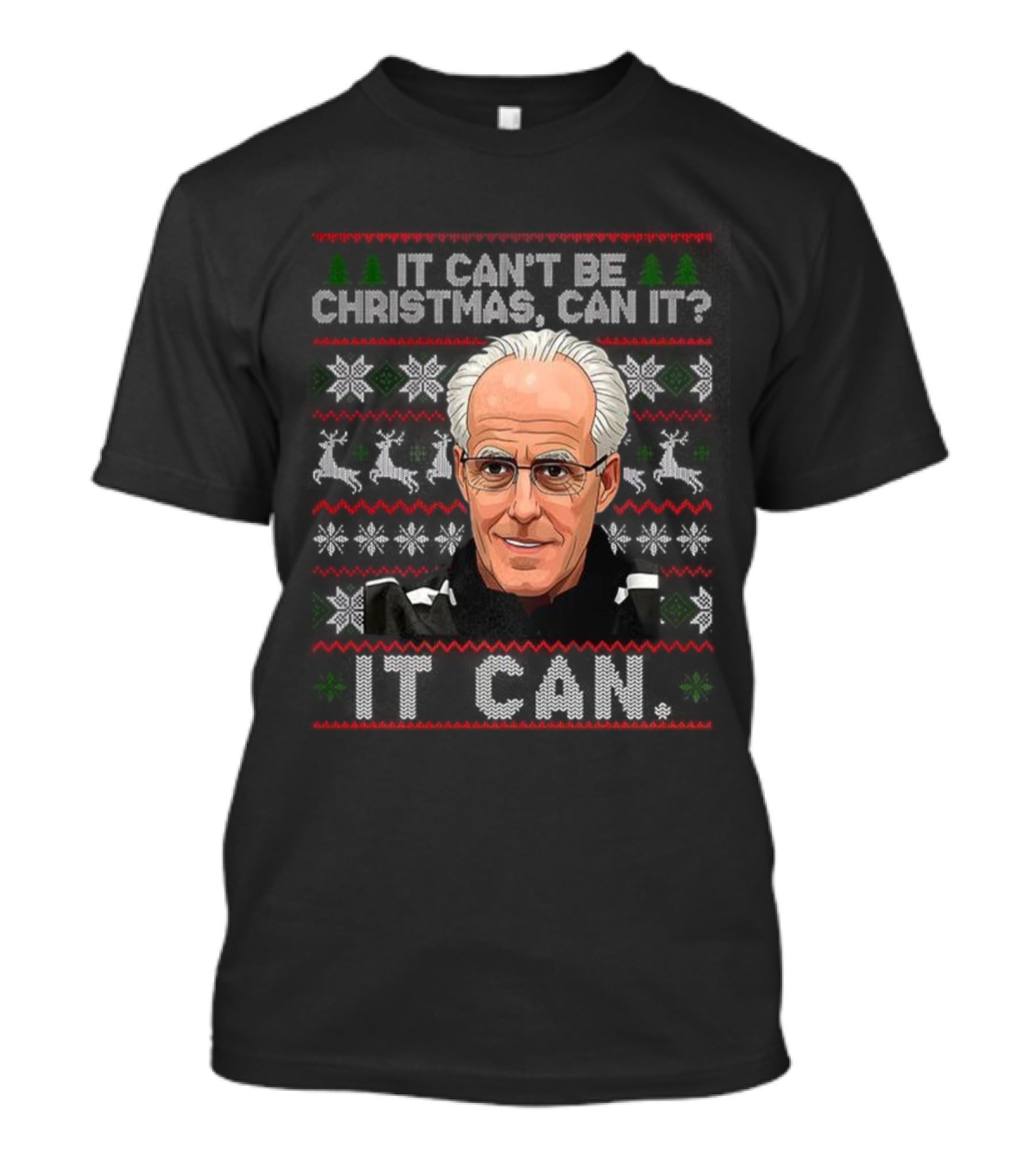 Mick McCarthy It Can't Be Christmas Can It Ugly Christmas Sweater T-Shirt